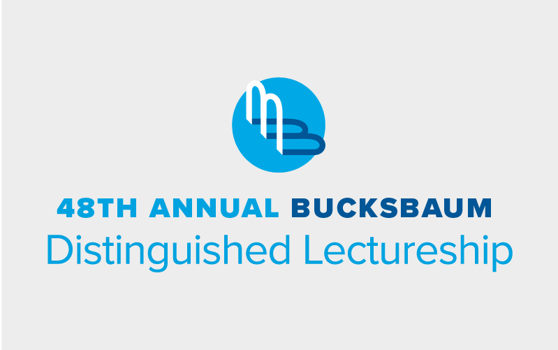 48th Annual Bucksbaum Distinguished Lectureship