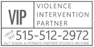 Violence Intervention Partner: Call/Text 515-512-2972, 24/7 Sexual &amp; Intimate Partner Violence Helpline
